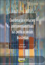 Coordenação e relações intergovernamentais nas políticas sociais brasileiras