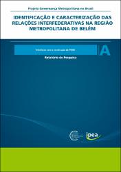 Identificação e caracterização das relações interfederativas na região metropolitana de Belém : Interfaces com a construção da PNDU : componente A : relatório de pesquisa