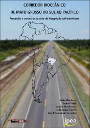 Corredor bioceânico de Mato Grosso do Sul ao pacífico : produção e comércio na rota da integração sul-americana
