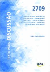 Cenários para a redução dos custos de comércio no Mercosul : efeitos sobre o comércio regional e mercado de trabalho brasileiro