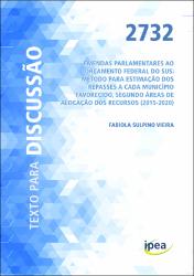 Emendas parlamentares ao orçamento federal do SUS : método para estimação dos repasses a cada município favorecido, segundo áreas de alocação dos recursos (2015-2020)