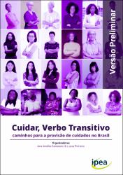 Cuidar, verbo transitivo : caminhos para a provisão de cuidados no Brasil (Publicação Preliminar)