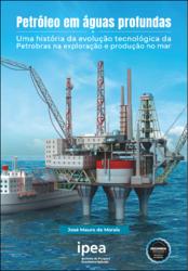 Petróleo em águas profundas : uma história da evolução tecnológica da Petrobras na exploração e produção no mar
